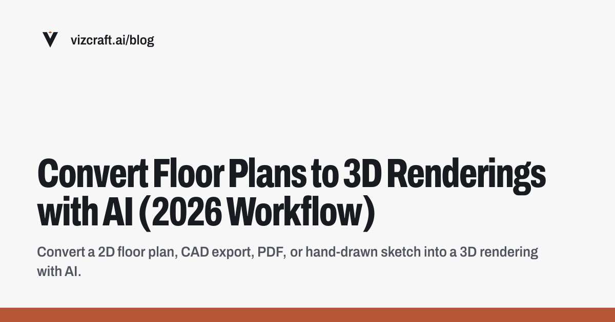 Convert Floor Plans to 3D Renderings with AI (2026 Workflow)